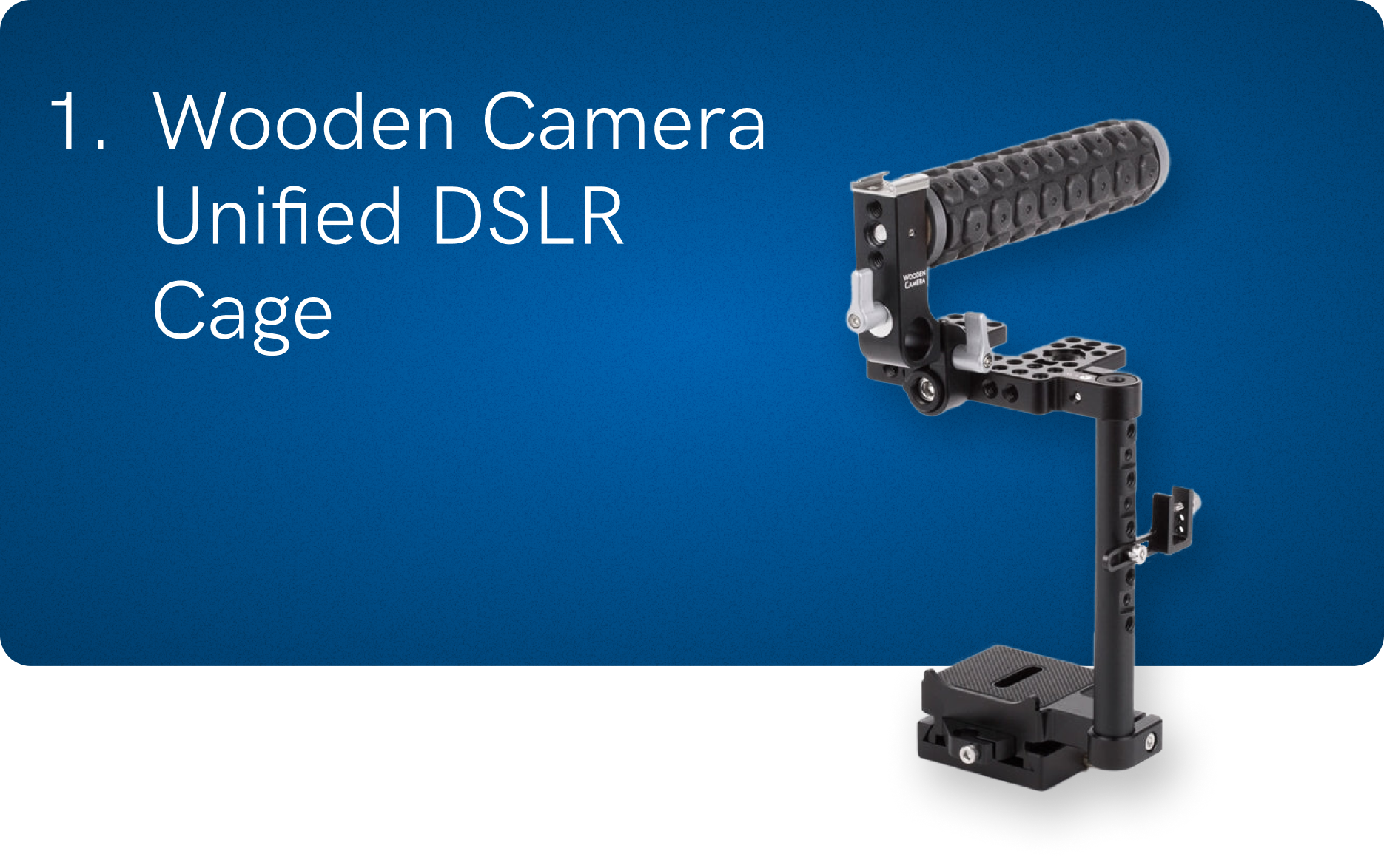 1. Unified DSLR Cage
