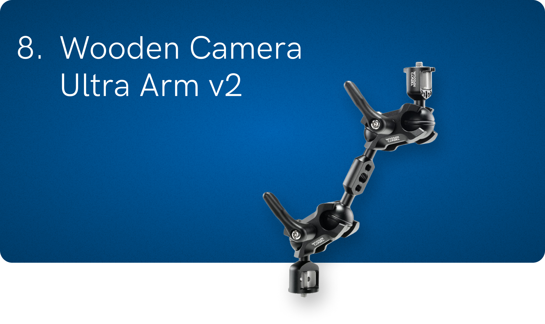 8. Wooden Camera Ultra Arm v2