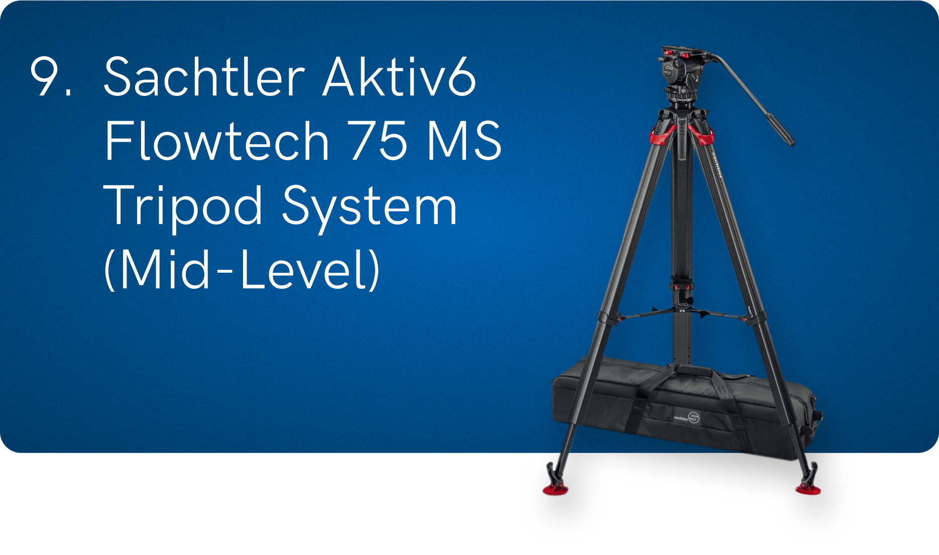 9. Sachtler Aktiv6 Flowtech 75 MX Tridpod System (MId-Level)